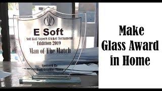 how to make  a Glass Award in Home