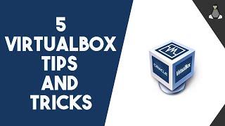 Top 5 Tips for Better Managing VirtualBox