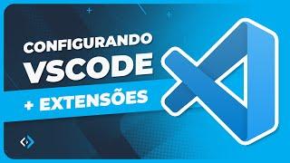 Configurando o Visual Studio Code | Configurações iniciais + Extensões #vscode