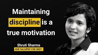 Building a level of internal discipline is true source of motivation | Shruti Sharma | UPSC CSE 2021