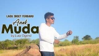 LAGU TERBARU// ANAK MUDA // VOC. LUQI OGEND (Official Video Musik)