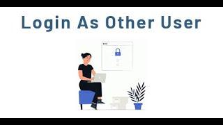 Login As Another User And Access Odoo | Login As Other User Odoo App | Odoo Super User Login