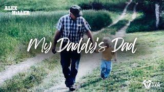 Alex Miller - "My Daddy's Dad" (Official Video)