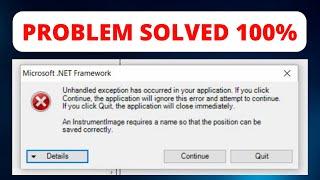 How To Fix Unhandled Exception Has Occurred In Your Application Error On Windows 10 / 8 /7 / 8.1