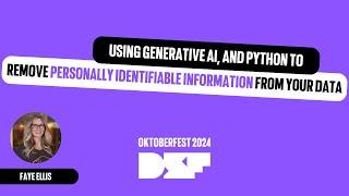 Using Generative AI, and Python to Remove Personally Identifiable Information from your Data