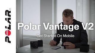 Polar Vantage V2, M2, Grit X Pro | Get started on mobile