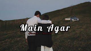 Main Agar (SlowedandReverb) Atif Aslam Tubelight