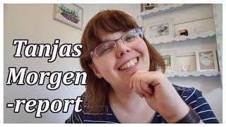 Willkommen bei Tanjas Morgenreport