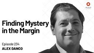 Alex Danco — Finding Mystery in the Margin | Episode 234