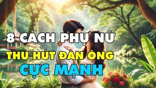 Làm Thế Nào Để Đàn Ông Không Thể Rời Mắt Khỏi Bạn? 8 Cách Thu Hút Đàn Ông Cực Mạnh