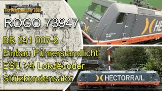 Roco 73947 BR241 Hectorrail, Decoder, Führerstandlicht+Stützkondensator  Einbau und Programmierung