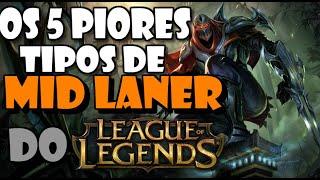 OS 5 PIORES TIPOS DE MID LANER QUE EXISTEM NO LEAGUE OF LEGENDS