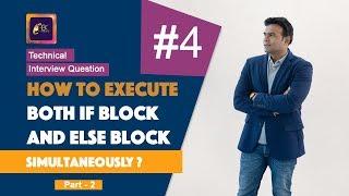 How to Execute Both the if block and else block simultaneously | common interview question & answers