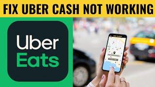 How To Fix Uber Cash Not Working On Uber Eats