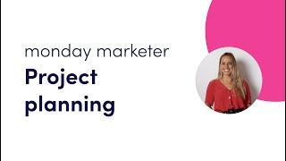 Getting started for marketing - project planning | monday.com webinars