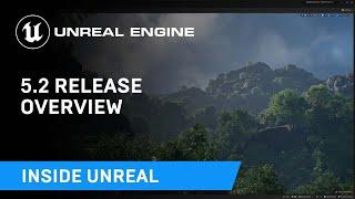 Unreal Engine 5.2 Release Overview | Inside Unreal