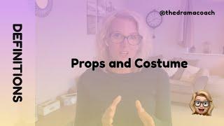 Props and Costume - Drama Definitions