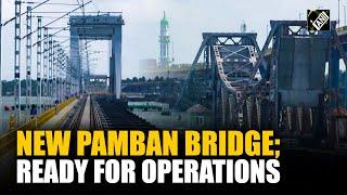 New Pamban Bridge: A modern engineering marvel ready for operations