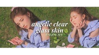  how to achieve angelic clear glass skin easily!