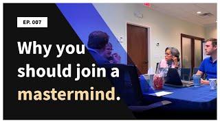 Why You Should Join a Mastermind for Business – Ep.007 (Vlog about Business)