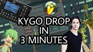 MAKE A KYGO DROP IN 3 MINUTES [FL STUDIO]