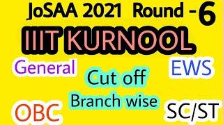 IIIT KURNOOL |Branchwise cutoff| Round 6| JoSAA 2021| General | EWS | OBC | SC/ST| All Branches|