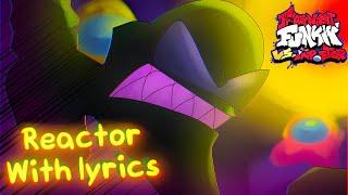 Reactor WITH LYRICS Ft. @D4n0- - Friday Night Funkin’ Vs. Impostor V4 - The Mini Musical