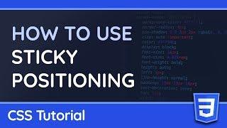 How to use Sticky Positioning (position: sticky) - CSS Tutorial