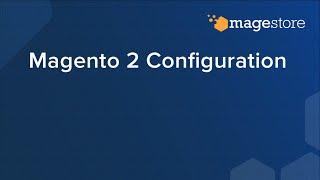 Magento 2 Configuration - Full Guide