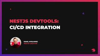 NestJS Devtools: CI/CD Integration Use Cases with Kamil Mysliwiec