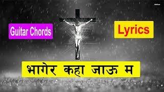 Bhagera kaha jau ma Pranay Khaling - Lyrics And Chord - New Nepali Christian Song 2018