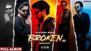 BROKEN (Full Album) Chandra Brar x MixSingh