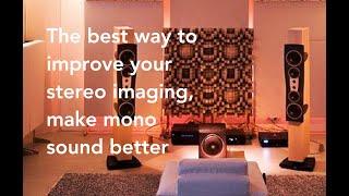 The best way to improve stereo imaging--first improve your speakers mono imaging