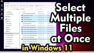 How to Select Multiple Files at Once in Windows 11