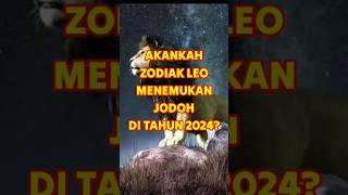 Akankah Zodiak Leo Menemukan Jodoh di Tahun 2024 ? #zodiak #zodiak2024 #zodiakleo