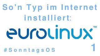 So'n Typ installiert: EuroLinux 8.3 - #SonntagsOS - 1