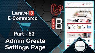 Laravel 8 E-Commerce - Admin Create Settings Page