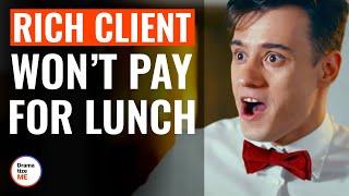 Rich Client Won’t Pay For Lunch | @DramatizeMe