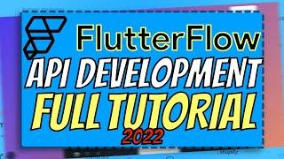 FlutterFlow: API Development (FULL TUTORIAL) | FlutterFlow Tutorial for Beginners 2022