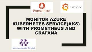 Monitor Azure Kubernetes Service(AKS) with Prometheus and Grafana