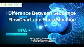 Difference between sequence , flowchart and State Machine in UiPath | FutureTech