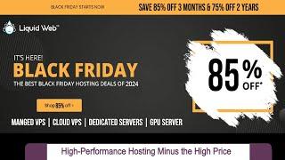 Liquid Web Black Friday Sale 2024 Deal - Cloud VPS, Dedicated Servers, VPS Hosting at 85% Discount