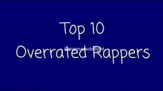 TOP 10 OVERRATED RAPPERS