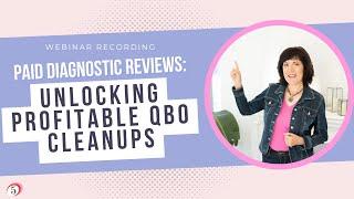 [Webinar Recording] Paid Diagnostic Reviews: Unlocking Profitable QBO Cleanups