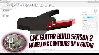 How to build a guitar using a CNC Season 2 - Episode 8 Modeling a guitar body contours