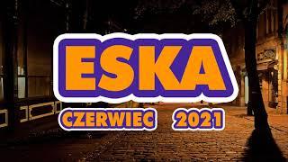 Hity Eska 2021 Czerwiec !! Najnowsze Przeboje Radia Eska 2021