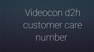 Videocon d2h customer care number ||