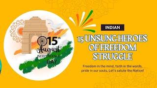 15 UNSUNG HEROES OF INDIAN FREEDOM STRUGGLE | HAPPY INDEPENDENCE DAY #unsung_heroes #freedom