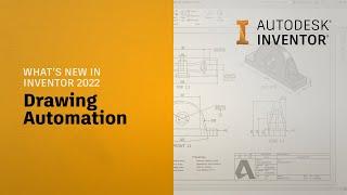 Autodesk Inventor 2022 What’s New: Drawing Automation