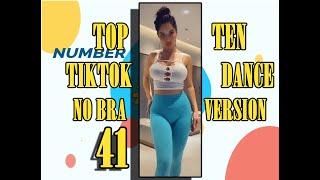 NO BRA VERSION- TOP TEN TIKTOK DANCE - 41 - #NoBraChallenge